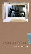 Cover-Bild zum Titel 'Ich, ein anderer' von 'Imre Kertesz'
