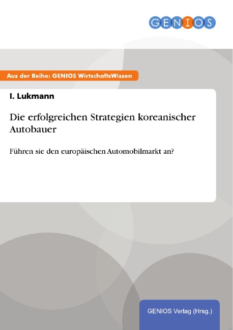 Die erfolgreichen Strategien koreanischer Autobauer - I. Lukmann