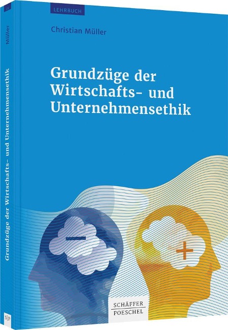 Grundzüge der Wirtschafts- und Unternehmensethik - Christian Müller