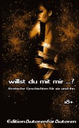 Cover-Bild zum Titel 'Willst du mit mir ...?' von 'Edition "Autoren für Autoren"'