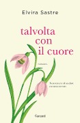 Cover-Bild zum Titel 'Talvolta con il cuore' von 'Elvira Sastre'