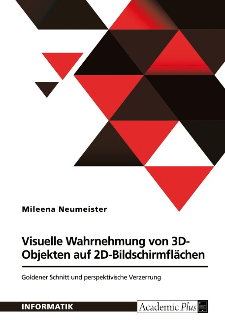 Visuelle Wahrnehmung von 3D-Objekten auf 2D-Bildschirmflächen - Mileena Neumeister