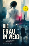Cover-Bild zum Titel 'Die Frau in Weiß (Kriminalroman) (Kommentiert)' von 'Wilkie Collins'