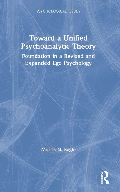 Toward a Unified Psychoanalytic Theory - Morris N Eagle