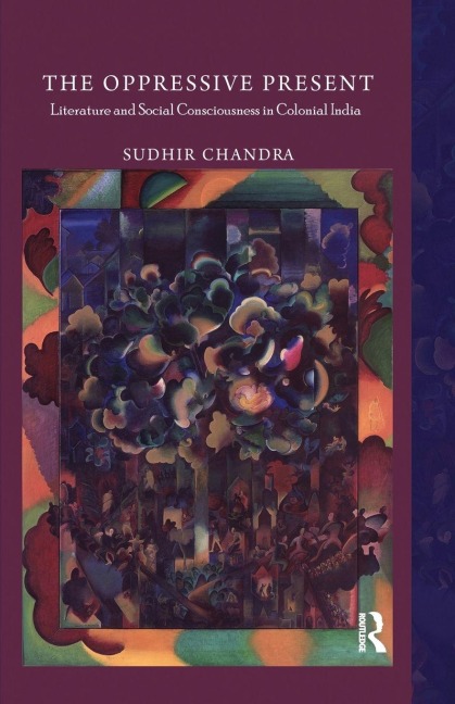 The Oppressive Present - Sudhir Chandra