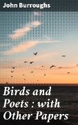 Birds and Poets : with Other Papers - John Burroughs
