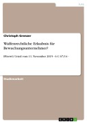 Cover-Bild zum Titel 'Waffenrechtliche Erlaubnis für Bewachungsunternehmer?' von 'Christoph Grenzer'
