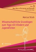 Wissenschaftliche Grundlagen zum Yoga mit Kindern und Jugendlichen - Marcus Stück