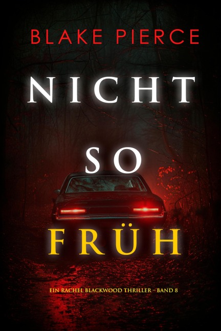 Nicht so früh (Ein Rachel Blackwood Thriller - Band 8) - Blake Pierce