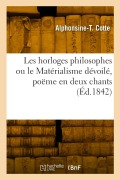 Cover-Bild zum Titel 'Les horloges philosophes ou le Matérialisme dévoilé, poëme en deux chants' von 'Alphonsine-Théolinde Cotte'