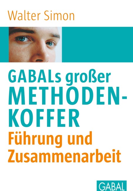 GABALs großer Methodenkoffer. Führung und Zusammenarbeit - Walter Simon