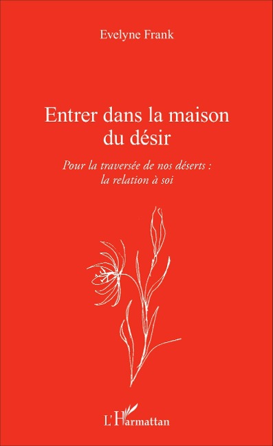 Entrer dans la maison du désir - Frank Evelyne Frank