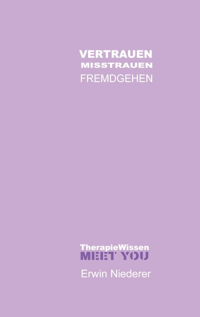 VERTRAUEN Misstrauen FREMDGEHEN - Erwin Niederer