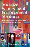 Cover-Bild zum Titel 'Socialize Your Patient Engagement Strategy' von 'Letizia Affinito, John Mack'