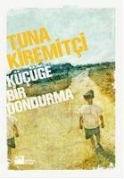 Kücüge Bir Dondurma - Tuna Kiremitci