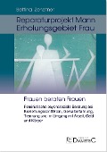 Cover-Bild zum Titel 'Reparaturprojekt Mann - Erholungsgebiet Frau: Feministische psychosoziale Beratung bei Beziehungskonflikten, Gewalterfahrung, Trennung und im Umgang mit Arbeit, Geld und Körper' von 'Bettina Zehetner'