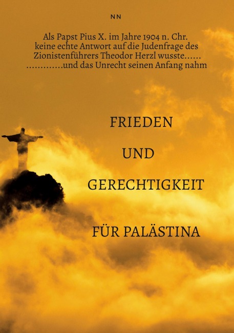 Als Papst Pius X. im Jahre 1904 n. Chr. keine echte Antwort auf die Judenfrage des Zionistenführers Theodor Herzl wusste...... - N. N
