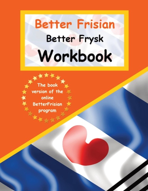 Better Frisian Workbook Better Frysk Wurkboek The Frisian Language - Auke de Haan