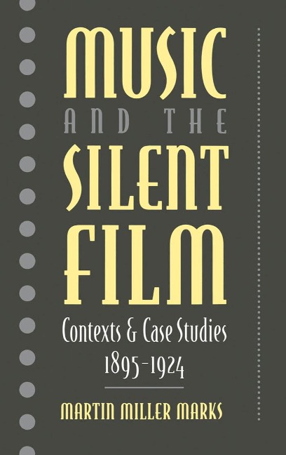 Music and the Silent Film - Martin Miller Marks