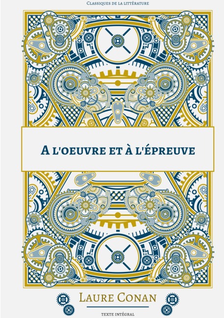 A l'oeuvre et à l'épreuve - Laure Conan