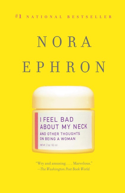 I Feel Bad about My Neck - Nora Ephron