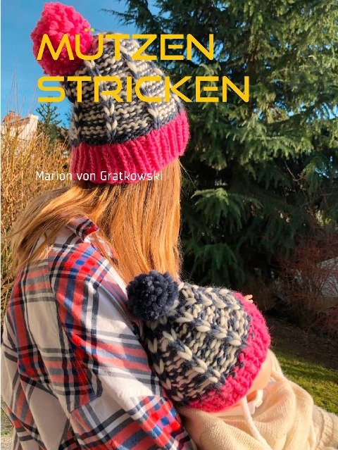 Mützen stricken an einem Abend - Marion Von Gratkowski