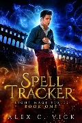 Cover-Bild zum Titel 'Spell Tracker (Light Mage Trilogy, #1)' von 'Alex C. Vick'