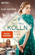 Das Haus Kölln. Wahres Glück - Elke Becker