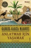 Anlatmak Icin Yasamak - Gabriel Garcia Marquez