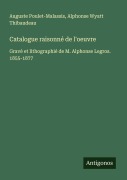 Cover-Bild zum Titel 'Catalogue raisonné de l'oeuvre' von 'Auguste Poulet-Malassis, Alphonse Wyatt Thibaudeau'