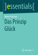 Cover-Bild zum Titel 'Das Prinzip Glück' von 'Robert Hettlage'