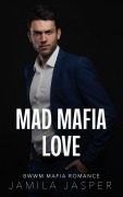 Cover-Bild zum Titel 'Mad Mafia Love: BWWM Mafia Romance (Becoming A Riccardi, #1)' von 'Jamila Jasper'