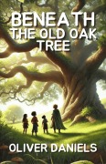 Cover-Bild zum Titel 'Beneath the Old Oak Tree' von 'Oliver Daniels'