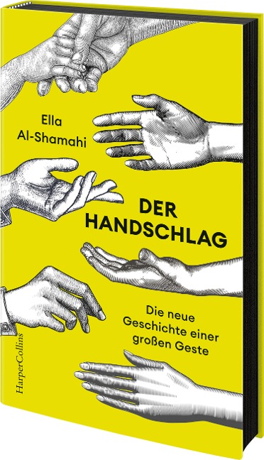 Der Handschlag. Die neue Geschichte einer großen Geste - Ella Al-Shamahi