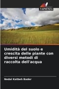 Cover-Bild zum Titel 'Umidità del suolo e crescita delle piante con diversi metodi di raccolta dell'acqua' von 'Nedal Katbeh Bader'