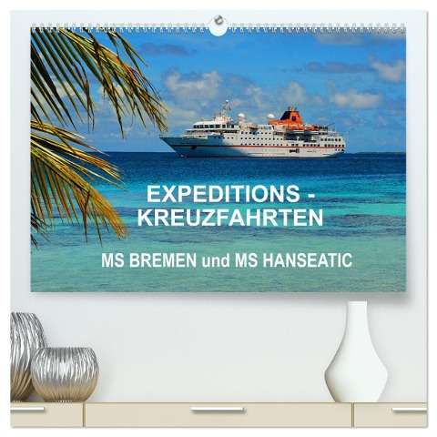 Expeditions-Kreuzfahrten MS BREMEN und MS HANSEATIC (hochwertiger Premium Wandkalender 2025 DIN A2 quer), Kunstdruck in Hochglanz - Hans-Gerhard Pfaff