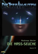 Cover-Bild zum Titel 'DIE TERRANAUTEN, Band 47: DIE HASS-SEUCHE' von 'Andreas Weiler'