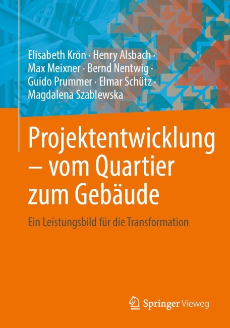 Projektentwicklung - vom Quartier zum Gebäude - Elisabeth Krön, Henry Alsbach, Bernd Nentwig, Guido Prummer, Max Meixner