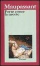 Cover-Bild zum Titel 'Forte come la morte' von 'Guy de Maupassant'