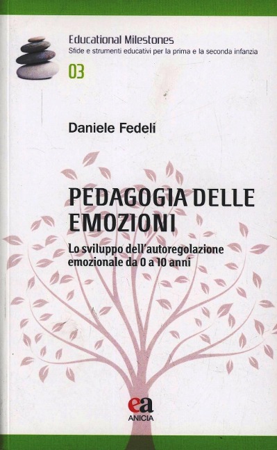Pedagogia delle emozioni. Lo sviluppo dell'autoregolazione emozionale da 0 a 10 anni - Daniele Fedeli