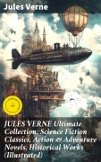 Cover-Bild zum Titel 'JULES VERNE Ultimate Collection: Science Fiction Classics, Action & Adventure Novels, Historical Works (Illustrated)' von 'Jules Verne'