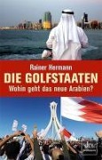 Die Golfstaaten Wohin geht das neue Arabien? - Rainer Hermann