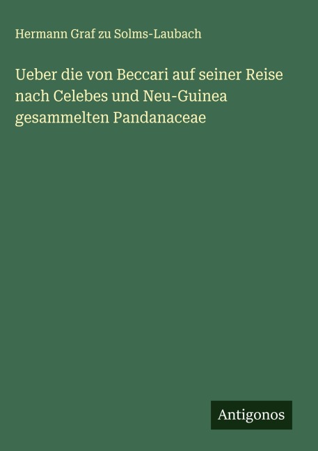 Ueber die von Beccari auf seiner Reise nach Celebes und Neu-Guinea gesammelten Pandanaceae - Hermann Graf Zu Solms-Laubach