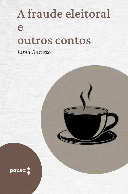 A fraude eleitoral e outros contos - Lima Barreto