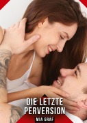 Cover-Bild zum Titel 'Die letzte Perversion' von 'Mia Graf'