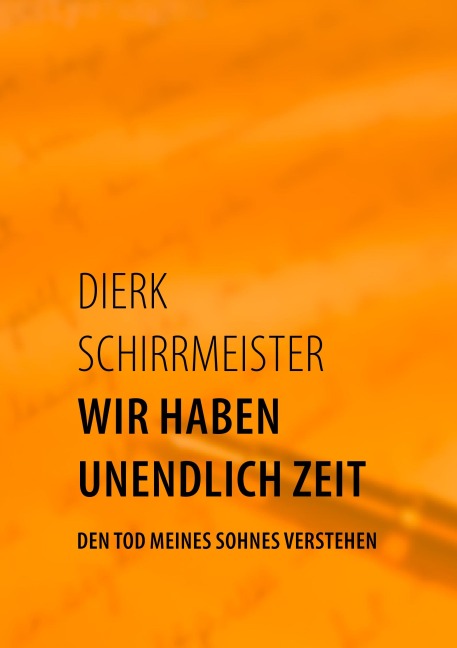 Wir haben unendlich Zeit - Dierk Schirrmeister