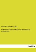 Cover-Bild zum Titel 'Wohnungskultur und Möbel der italienischen Renaissance' von 'Frida Schottmüller (Hg.'