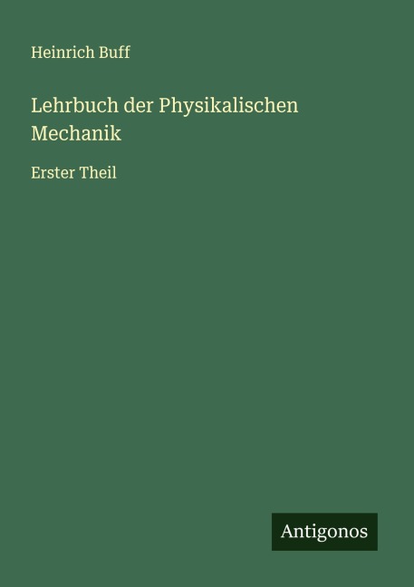 Lehrbuch der Physikalischen Mechanik - Heinrich Buff