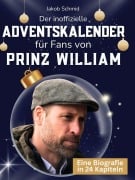 Cover-Bild zum Titel 'Der inoffizielle Adventskalender für Fans von Prinz William' von 'Jakob Schmid'