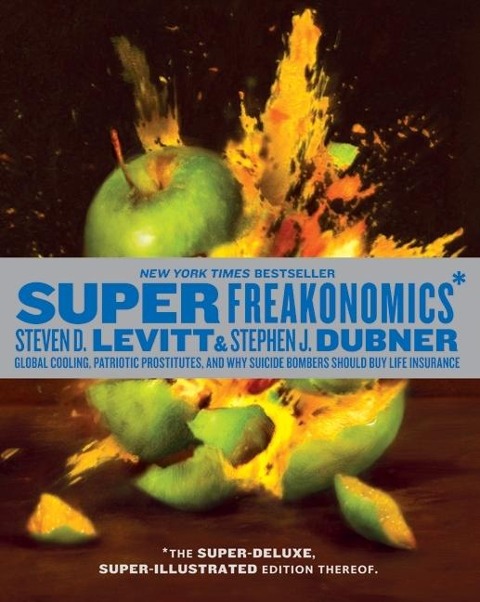 Superfreakonomics, Illustrated Edition - Steven D Levitt, Stephen J Dubner
